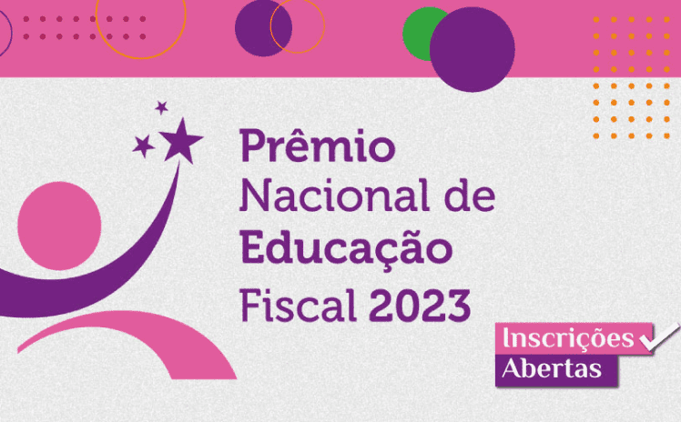 Inscrições para a 11ª edição do Prêmio Nacional de Educação Fiscal, que ocorrerá até 30 de junho.